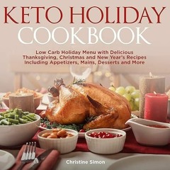 ❤️PDF⚡️ Keto Holiday Cookbook: Low Carb Holiday Menu with Delicious Thanksgiving, Christmas and