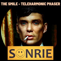 The Smile - Teleharmonic Phaser / Teleharmonia (SONRIE Dream Edit) (Peaky Blinders 6) Tommy Arthur