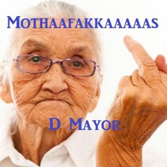 "Mothaafakkaaaaas" uptempo hardcorer mixed by D Mayor
