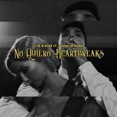 Lito Kirino Ft Franklin Bands - No Quiero HeartBreaks