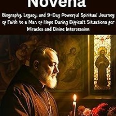 @$ St. Padre Pio Novena : Biography, Legacy, and 9-Day Powerful Spiritual Journey of Faith to a