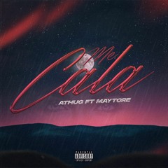 ME CALA - ATHUG FT MAYTORE