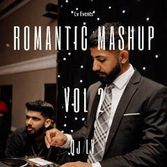 ROMANTIC MASHUP VOL. 2 | DJ LV | LV EVENTS VANCOUVER | PUNJABI X HIPHOP/RNB