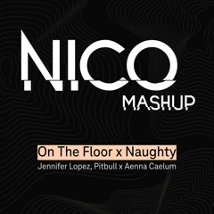 On The Floor X Naughty - NICO Mashup (Preview) - FREE DL
