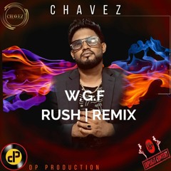 Chavez- WGF ( Clean ) Rush Remix