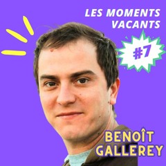 Episode 7 - Benoît Gallerey, journaliste