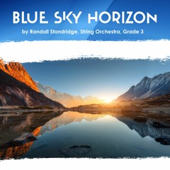 Blue Sky Horizon (Randall Standridge, String Orchestra, Grade 3)