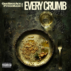 Every Crumb (feat. Fuego Base)