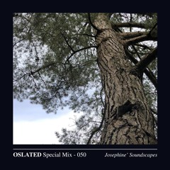 Oslated Special Mix 050 - Josephine’ Soundscapes