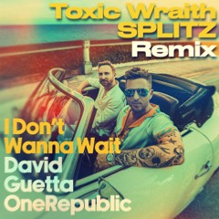 David Guetta, OneRepublic - I Don't Wanna Wait (Toxic Wraith, SPLITZ Remix) [Free Download]