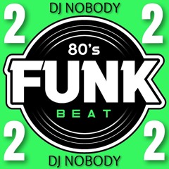 DJ NOBODY presents FUNK BEAT 80's part 2