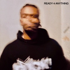 Ready 4 Anything (prod mo bangaz X han)