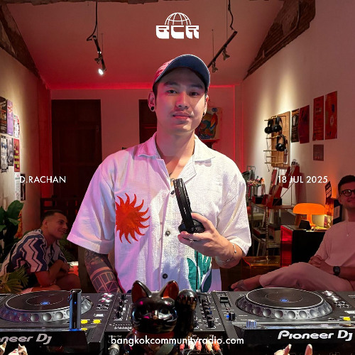 D.rachan - 18th July 2025 | Bangkok Community Radio