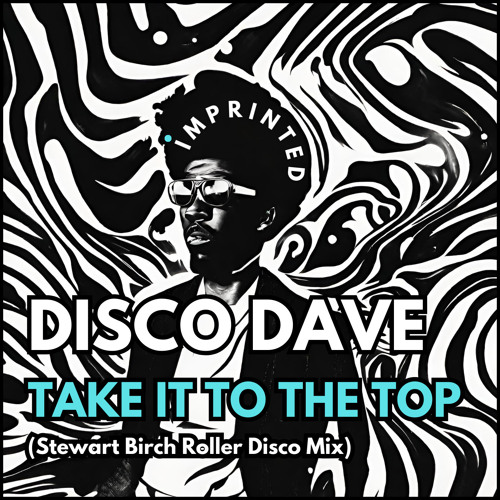 Disco Dave - Take it to the top (Stewart Birch Roller Disco Mix)
