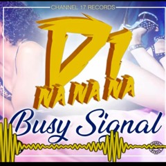 Busy Signal Real - Di Na Na Na _ May 2020