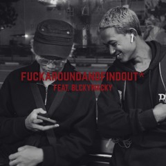 FUCKAROUND&FINDOUT ft. Blckywacky