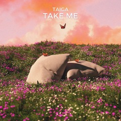 TAIGA - Take Me