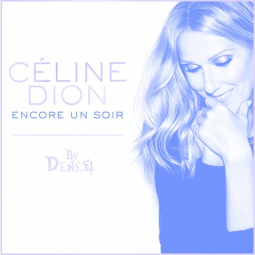 Stream Celine Dion - Encore Un Soir (Dens54 Flat Sine Version) by Dens54  Zabee | Listen online for free on SoundCloud