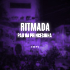 RITMADA PAU NA PRICESINHA (DJ KOJI DA VL)