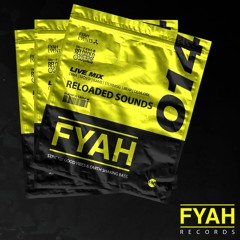 FYAH | W/. Reloaded Sounds [ LIVE SET / 014]