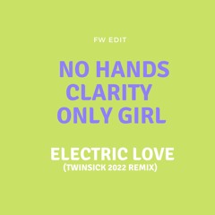 Electric Love x Clarity x No Hands x Only Girl (FW Edit)