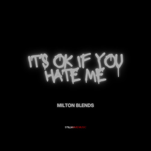IT'S OK IF YOU HATE ME