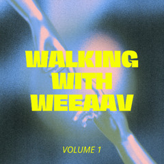 Walkin With WEEAAV VOL.1