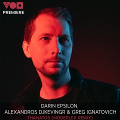 Darin Epsilon, Alexandros Djkevingr & Greg Ignatovich - Thanatos (Modeplex Remix) [Perspectives]
