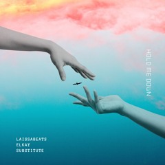LaIssaBeats - Hold Me Down w Elkay And Substitute(Prod.LaIssaBeats)