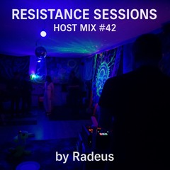 RESISTANCE SESSIONS HOST MIX #42- by Radeus