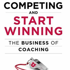 Access EPUB 💑 Stop Competing and Start Winning: The Business of Coaching by  Beth La