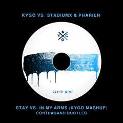 Stay vs. In My Arms (CONTRABAND Copycat Mashup Kygo UMF22)