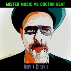 Mister Music vs Doctor Beat - Hope And Despair