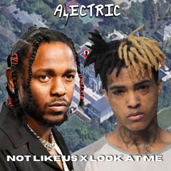 Kendrick Lamar vs. XXXTentacion - Not Like Us x Look At Me (Alectric Edit)