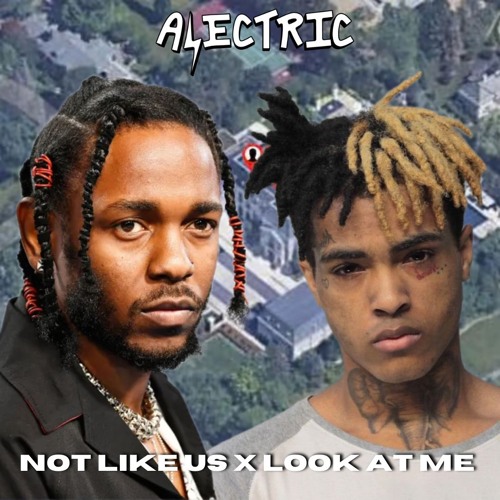 Stream Kendrick Lamar vs. XXXTentacion - Not Like Us x Look At Me