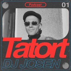 TATORT Podcast #01  - DJ Josen