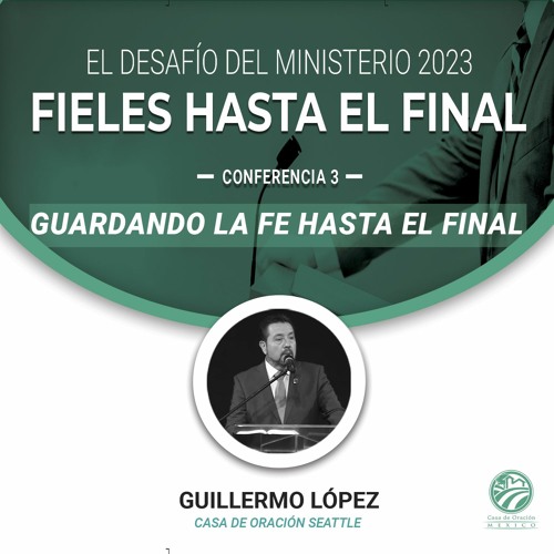 Guillermo López - Guardando la fe hasta el final