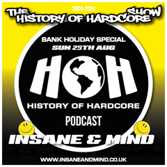 History Of Hardcore Show - Insane & Mind - Bank Holiday Special - 25th Aug 2024