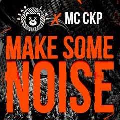 Bear Like - Make Some Noise (ft. CKP)