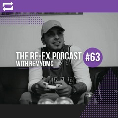 Re-Ex Podcast Episode 63: with RemyDMC