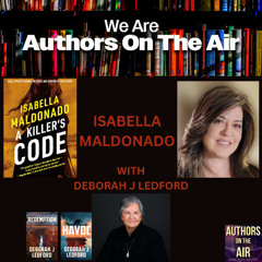 Isabella Maldonado-A KILLER’S CODE with Deborah J Ledford Authors on the Air Ep 13