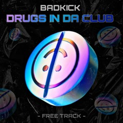 BadkicK - Drugs In Da Club ( Free Track )