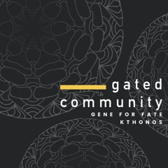 SINDEX PREMIERE: gene for fate x Kthonos - Gated Community