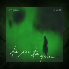 Đã xa đã qua - Red Hardy ft Lil Milee