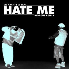 Lil Yachty & Ian - Hate Me (Morgue Remix) Free Download