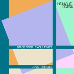 Premiere: Space Food - Cycle Twice (JOBE Remix) [Midnight Riders]