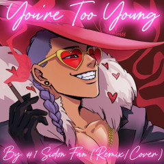 You're too young (#1 Sidon Fan Remix/Cover)