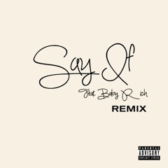 Say If ft. Baby Rich (Remix)