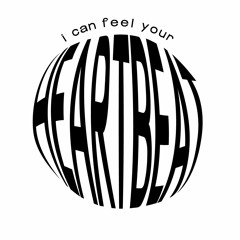 I can feel your heartbeat