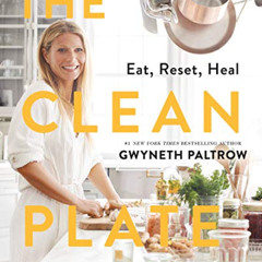 [READ] EBOOK 📪 The Clean Plate: Eat, Reset, Heal by  Gwyneth Paltrow [EPUB KINDLE PD